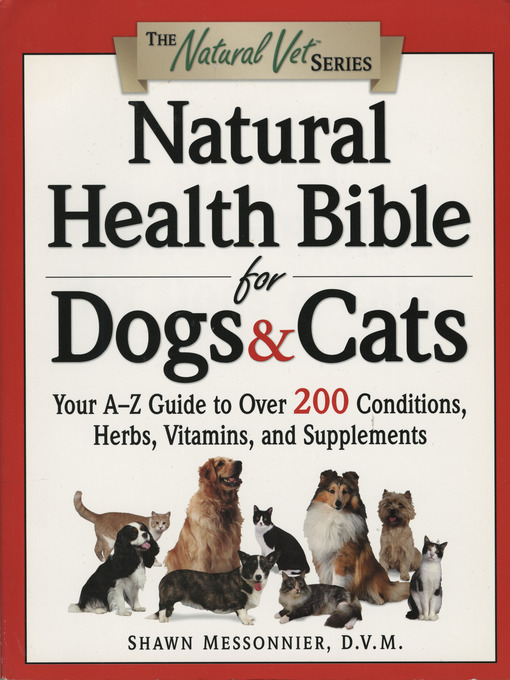 Title details for Natural Health Bible for Dogs & Cats by Shawn Messonnier, D.V.M. - Wait list
